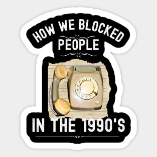 How we Blocked People in the 1990s Sticker